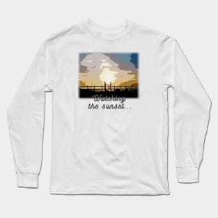 Watching  the sunset... Long Sleeve T-Shirt